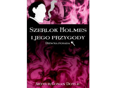 Szerlok Holmes i jego przygody. Dziwna posada
