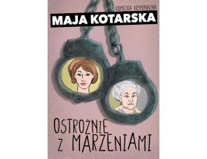 Ostrożnie z marzeniami