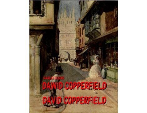 Dawid Copperfield Dzieje, przygody, doświadczenia i zapiski Dawida Copperfielda