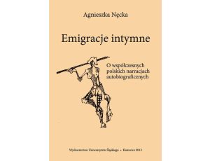 Emigracje intymne O współczesnych polskich narracjach autobiograficznych