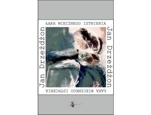 Łąka wiecznego istnienia wybór wierszy z lat 1973-1990