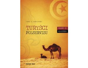 Turyści Polservisu. Część II. Algieria