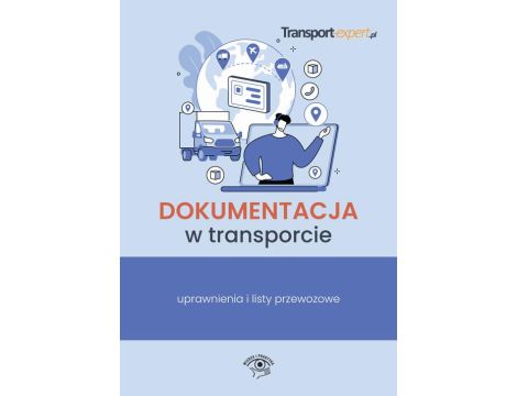 Dokumentacja w transporcie – uprawnienia i listy przewozowe