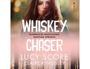 Whiskey Chaser. Tajemnicze miasteczko Bootleg Springs