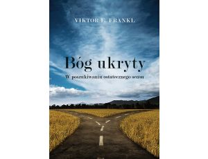 Bóg ukryty. W poszukiwaniu ostatecznego sensu