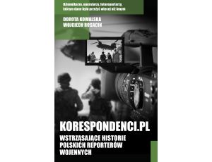 Korespondenci.pl. Wstrząsające historie polskich reporterów wojennych