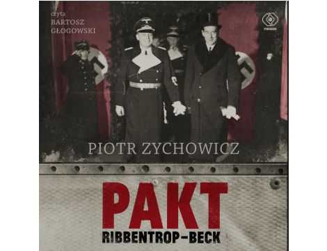Pakt Ribbentrop-Beck. czyli jak Polacy mogli u boku III Rzeszy pokonać Związek Sowiecki