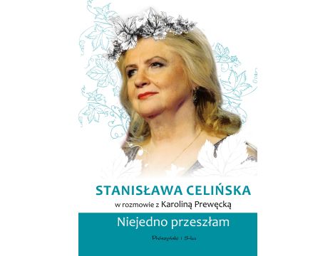 Stanisława Celińska. Niejedno przeszłam