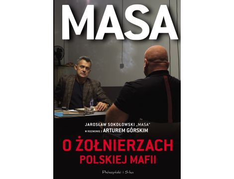 Masa o żołnierzach polskiej mafii. Jarosław Sokołowski "Masa" w rozmowie z Arturem Górskim