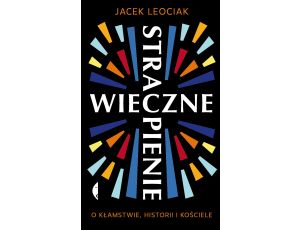 Wieczne strapienie. O kłamstwie, historii i Kościele