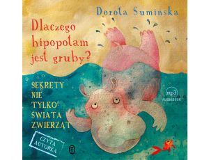 Dlaczego hipopotam jest gruby?. Sekrety nie tylko świata zwierząt