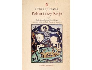 Polska i trzy Rosje. Polityka wschodnia Piłsudskiego i sowiecka próba podboju Europy w 1920 roku