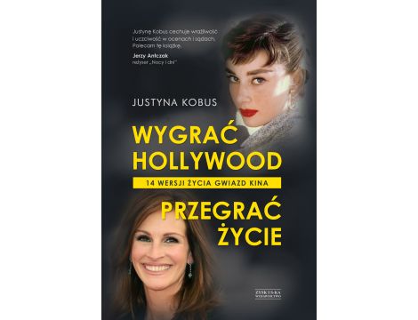 Wygrać Hollywood, przegrać życie. 14 wersji życia gwiazd kina