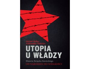 Utopia u władzy Historia Związku Sowieckiego Tom 1 Od narodzin do wielkości (1914-1939)