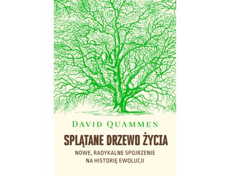 Splątane drzewo życia. Nowe, radykalne spojrzenie na historię ewolucji