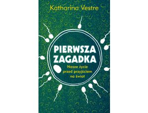 Pierwsza zagadka. Nasze życie przed przyjściem na świat