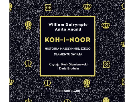 Koh-i-Noor. Historia najsłynniejszego diamentu świata