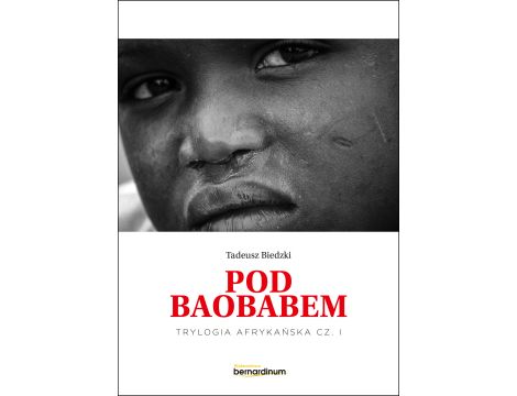 „Pod Baobabem”. Trylogia Afrykańska część 1