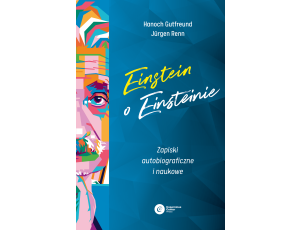 Einstein o Einsteinie. Zapiski autobiograficzne i naukowe