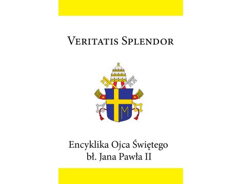 Encyklika Ojca Świętego bł. Jana Pawła II VERITATIS SPLENDOR