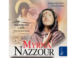 Myrna Nazzour. Stygmatyczka z Syrii, która spotkała Maryję