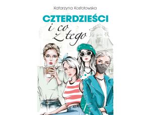 Czterdzieści i co z tego