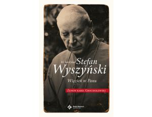 Bł. Kardynał Wyszyński. Więzień w Panu