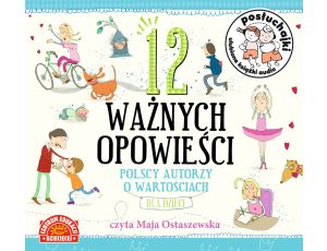 Posłuchajki. 12 ważnych opowieści. Polscy autorzy o wartościach dla dzieci