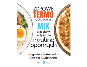 Zdrowe termogotowanie. Mix przepisów nie tylko dla insulinoopornych