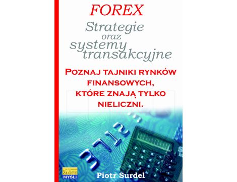 Forex 3. Strategie i systemy transakcyjne. Poznaj tajniki rynków finansowych, które znają tylko nieliczni