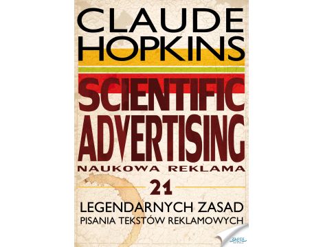 Scientific Advertising. 21 legendarnych zasad pisania tekstów reklamowych