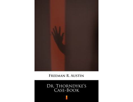 Dr. Thorndyke’s Case-Book