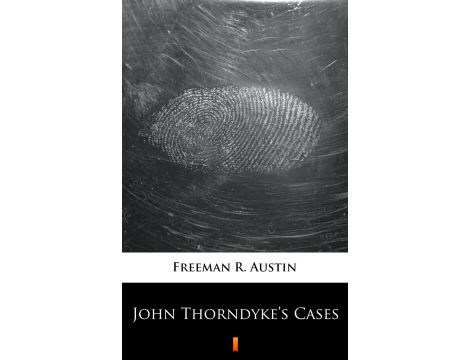 John Thorndyke’s Cases