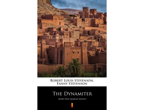 The Dynamiter. More New Arabian Nights