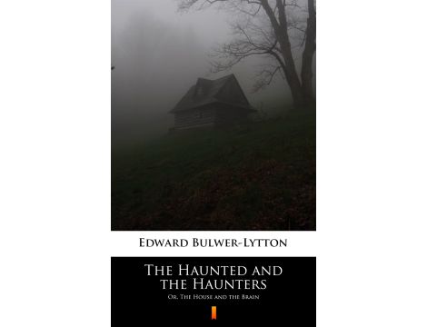 The Haunted and the Haunters. Or, The House and the Brain