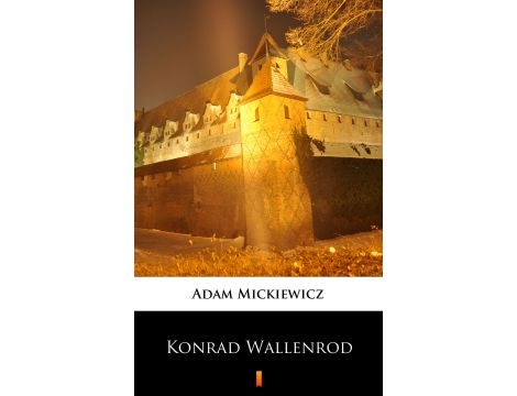 Konrad Wallenrod. Powieść historyczna z dziejów litewskich i pruskich