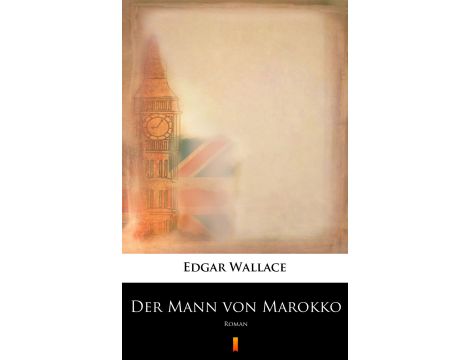 Der Mann von Marokko. Roman