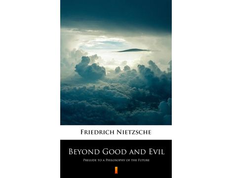 Beyond Good and Evil. Prelude to a Philosophy of the Future