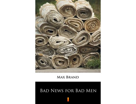 Bad News for Bad Men