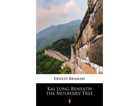 Kai Lung Beneath the Mulberry Tree