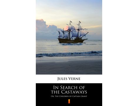 In Search of the Castaways. Or, The Children of Captain Grant