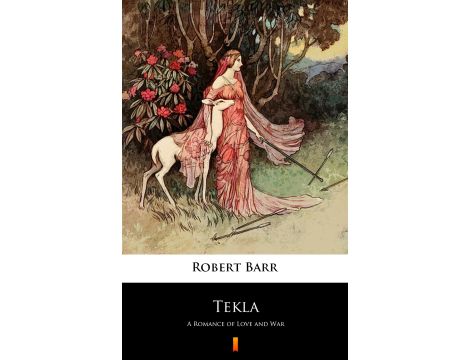 Tekla. A Romance of Love and War