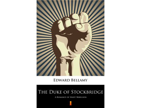 The Duke of Stockbridge. A Romance of Shays’ Rebellion