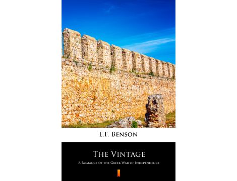 The Vintage. A Romance of the Greek War of Independence