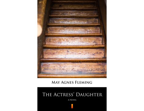 The Actress’ Daughter. A Novel