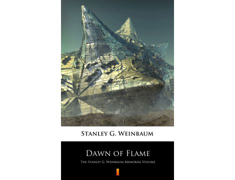 Dawn of Flame. The Stanley G. Weinbaum Memorial Volume