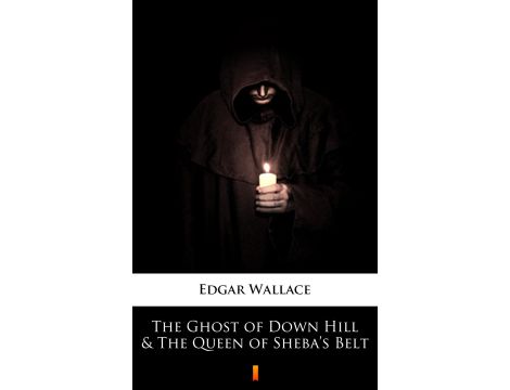 The Ghost of Down Hill &amp; The Queen of Sheba’s Belt