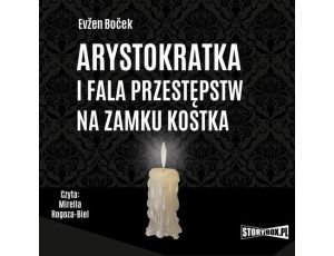 Arystokratka. Tom 4. Arystokratka i fala przestępstw na zamku Kostka