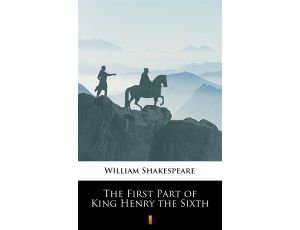 The First Part of King Henry the Sixth