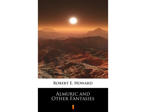 Almuric and Other Fantasies